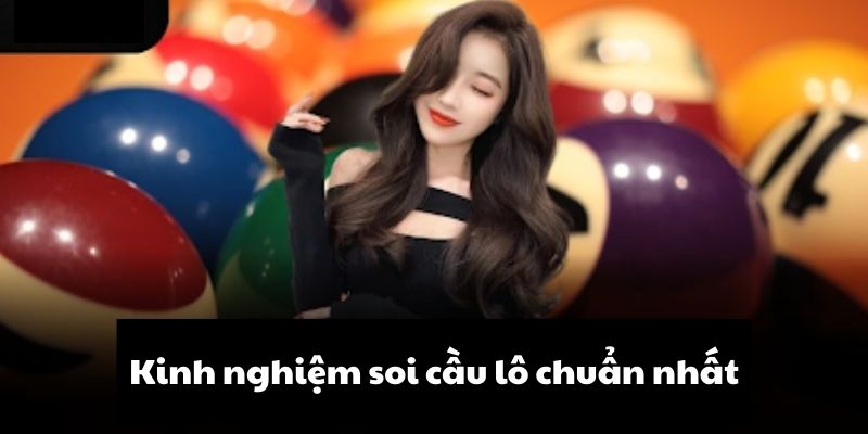 Các phương pháp soi cầu lô đề – Hướng dẫn cách soi cầu lô đúng 3 Kinh nghiệm soi cầu lô chuẩn nhất