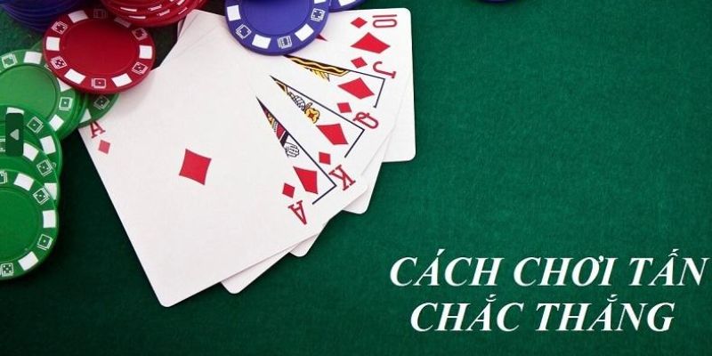 Cách Chơi Bài Tấn Và Những Điều Cần Lưu Ý Khi Chơi 3 Người mới biết cách chơi bài tấn