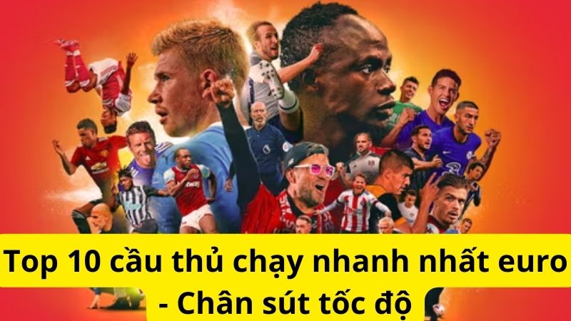 Top 10 cầu thủ chạy nhanh nhất euro - Chân sút tốc độ 1 Top 10 cầu thủ chạy nhanh nhất euro - Chân sút tốc độ