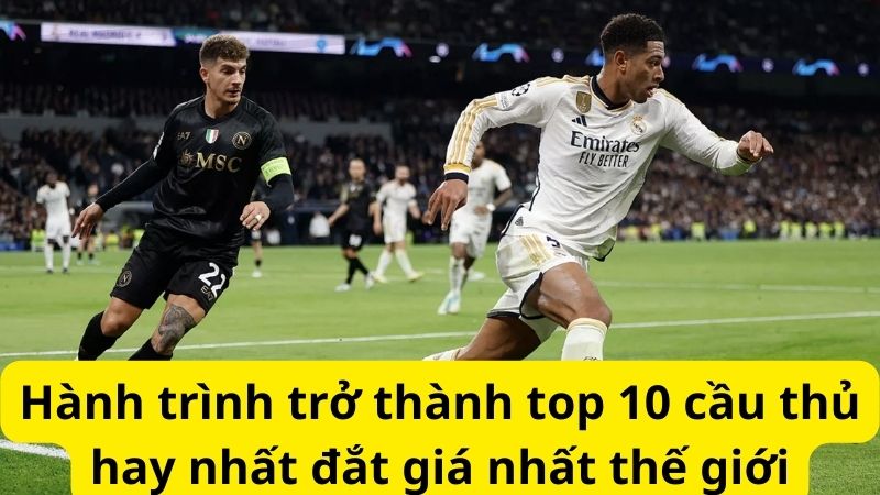 Khám phá Jude Bellingham - Top 10 cầu thủ hay nhất năm 2024 3 Hành trình trở thành top 10 cầu thủ hay nhất giá nhất thế giới