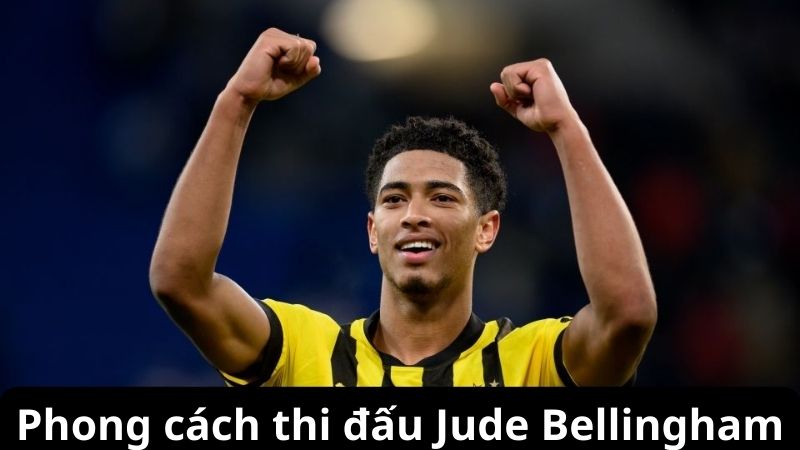 Khám phá Jude Bellingham - Top 10 cầu thủ hay nhất năm 2024 4 Phong cách thi đấu Jude Bellingham