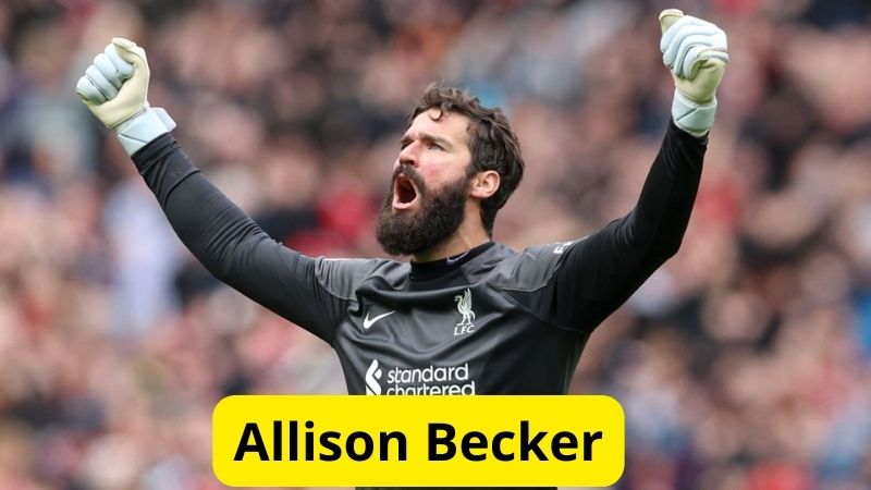 Top 10 thủ môn hay nhất mùa giải ngoại hạng Anh 4 Allison Becker (Liverpool) - Top 10 thủ môn hay nhất
