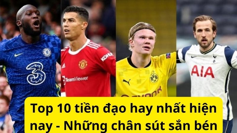 Top 10 tiền đạo hay nhất hiện nay - Những chân sút sắc bén 1 Top 10 tiền đạo hay nhất hiện nay - Những chân sút sắn bén