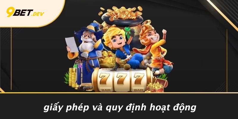 9bet Có Uy Tín Không: Hé Lộ Bí Quyết Chọn Kênh Cược Chuẩn Không Lo Rủi Ro 2 Giấy Phép Và Quy Định Hoạt Động