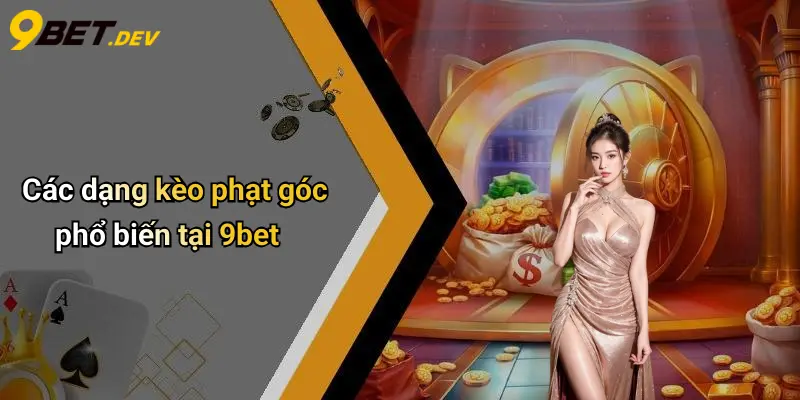 Kèo Phạt Góc: Kinh Nghiệm Đặt Cược Và Mẹo Chơi Hiệu Quả Tại 9bet 3 Các dạng kèo phạt góc phổ biến tại 9bet