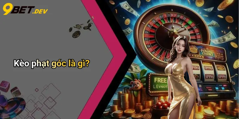 Kèo Phạt Góc: Kinh Nghiệm Đặt Cược Và Mẹo Chơi Hiệu Quả Tại 9bet 2 Kèo phạt góc là gì?